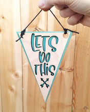 Load image into Gallery viewer, 'Lets Do This' Mini Wood Pennant