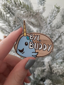 'Bye Buddy.' Pin/Magnet