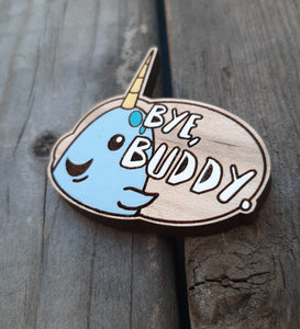 'Bye Buddy.' Pin/Magnet